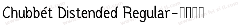 Chubbét Distended Regular字体转换